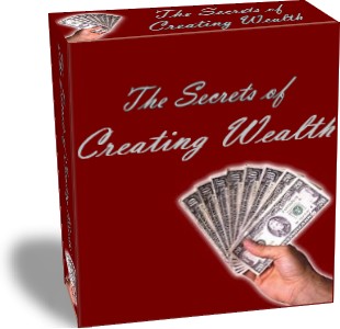Discover the Secrets of Creating Wealth!